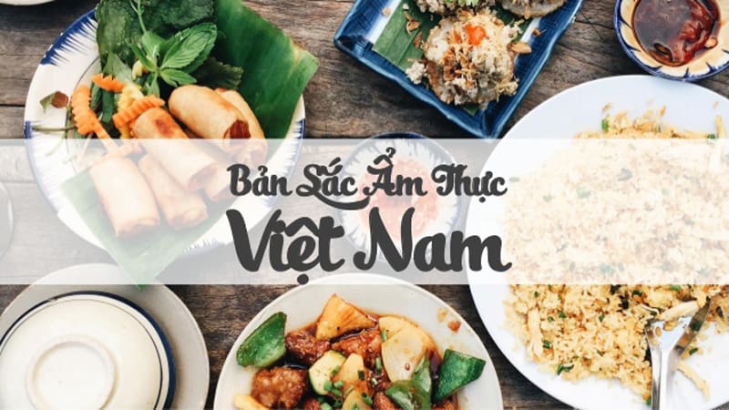 Món ăn đặc sắc của ẩm thực Việt